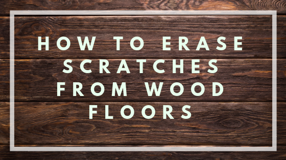 Remove Scratches From Wood Floors, Scratches On Hardwood Floors Vinegar